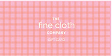 Load image into Gallery viewer, The Fine Cloth Company Gift Card
